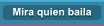 Mira quien baila