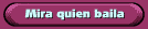 Mira quien baila